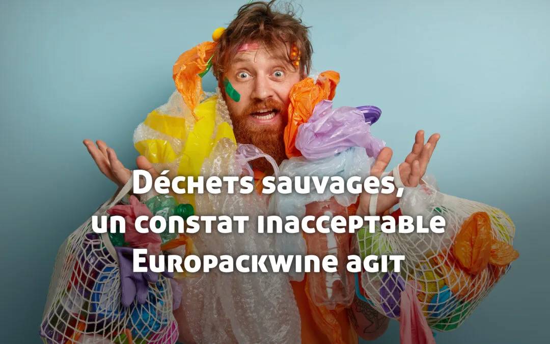 Déchets sauvages, un constat inacceptable, Europackwine agit !