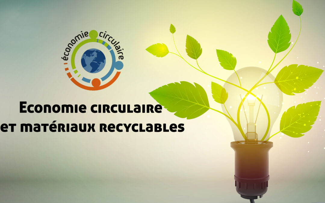 Economie Circulaire et matériaux recyclables