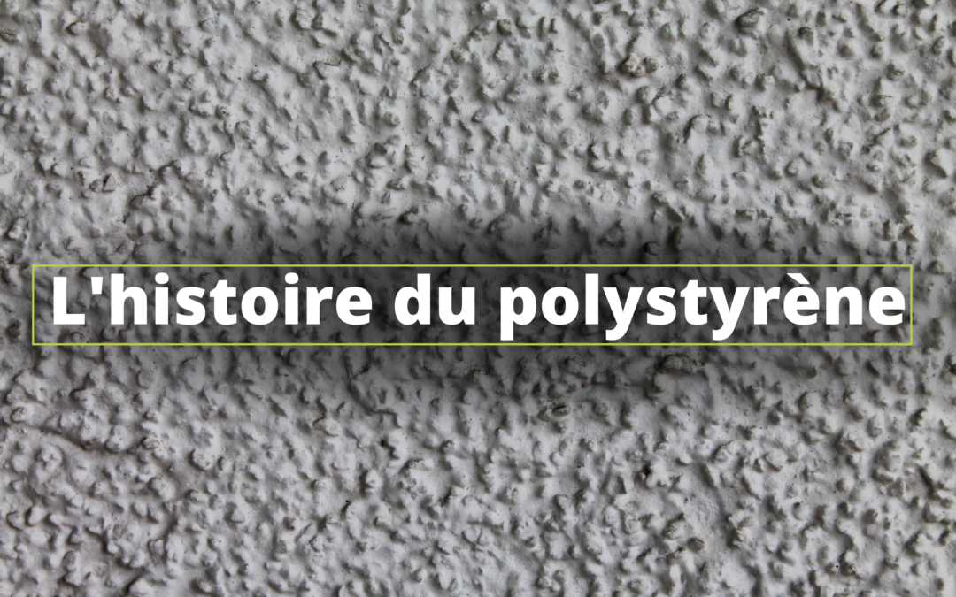 Comment a été crée le Polystyrène ?